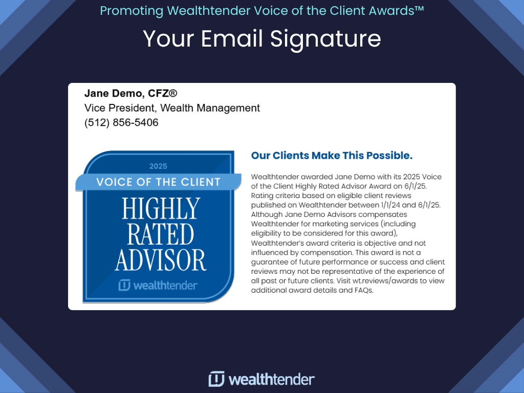 A sample email signature for Jane Demo, Vice President of Wealth Management, featuring a blue badge labeled "2025 Voice of the Client - Highly Rated Advisor" and a section about the award's details and disclaimer.